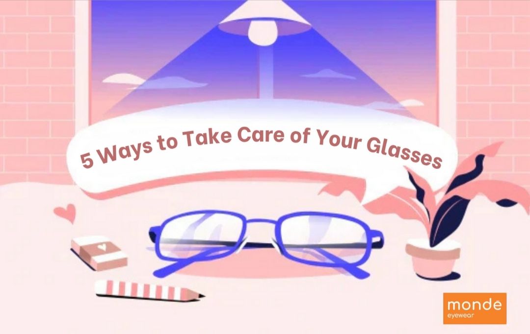 5 Ways to Take Care of Your Glasses