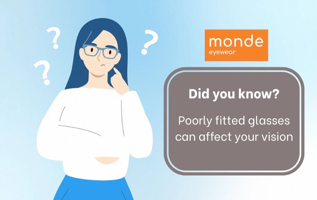 Did you know? Poorly fitted glasses can affect your vision